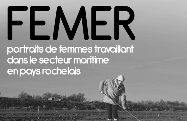 Exposition - FEMER, portraits de femmes travaillant  dans le secteur maritime  en pays rochelais