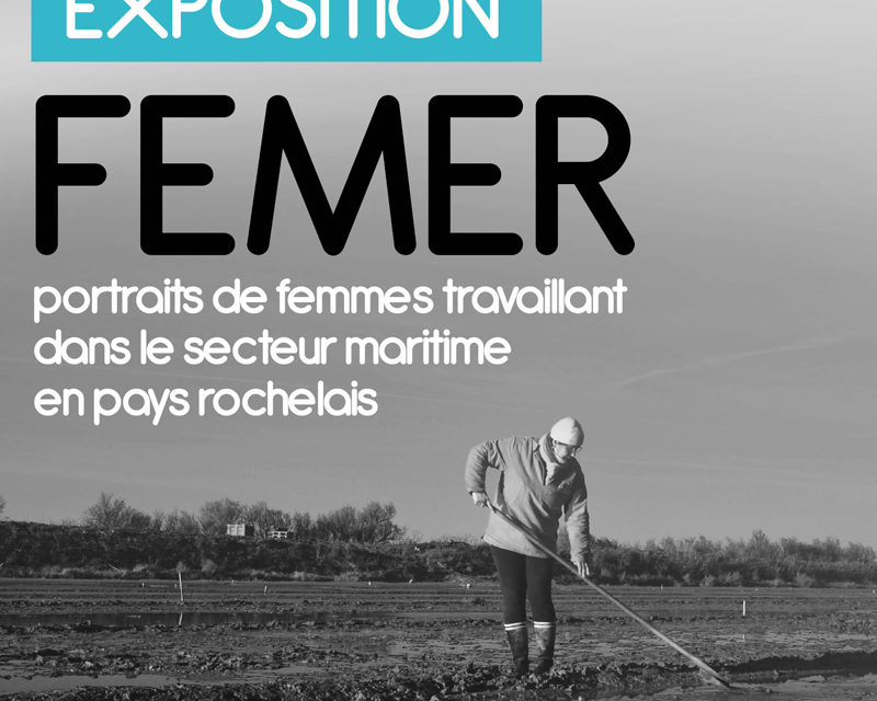 Exposition - FEMER, portraits de femmes travaillant  dans le secteur maritime  en pays rochelais